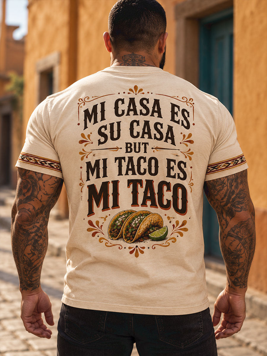Camiseta estampada para hombre: "Mi casa es tu casa, pero mi taco es mío"