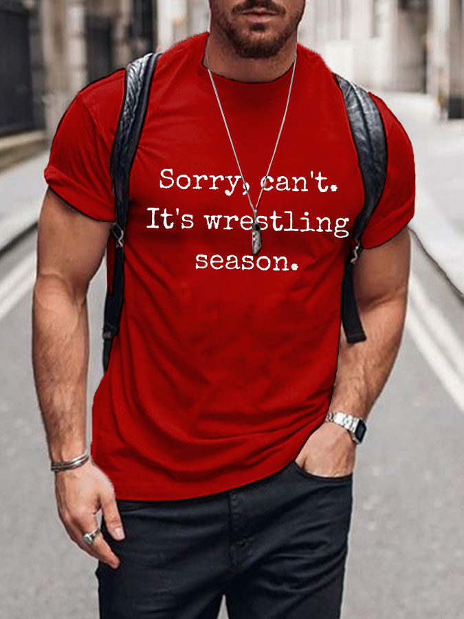 Lo siento, no puedo. Es la temporada de lucha libre de los hombres camisetas